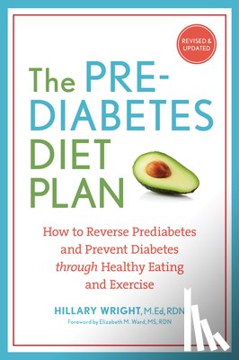 Wright, Hillary - The Prediabetes Diet Plan: How to Reverse Prediabetes and Prevent Diabetes Through Healthy Eating and Exercise
