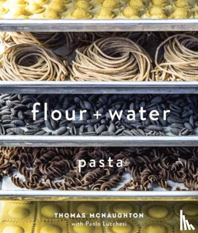 McNaughton, Thomas, Lucchesi, Paolo - Flour + Water