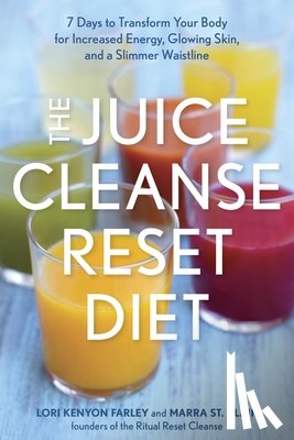 Farley, Lori Kenyon, St. Clair, Marra - The Juice Cleanse Reset Diet