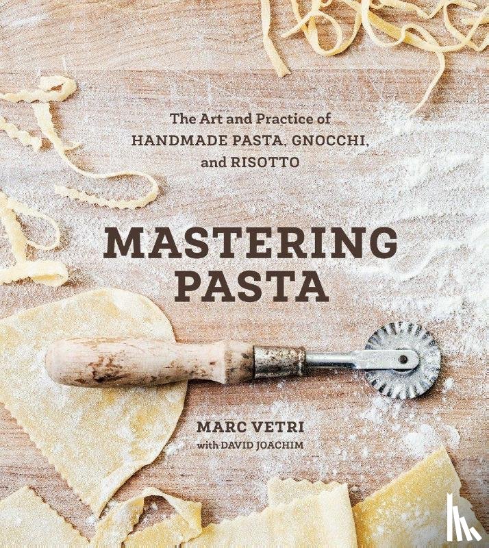 Vetri, Marc, Joachim, David - Mastering Pasta