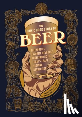 Hennessey, Jonathan, Smith, Mike, McConnell, Aaron - The Comic Book Story of Beer