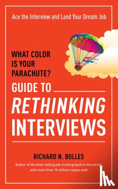 Bolles, Richard N. - What Color Is Your Parachute? Guide to Rethinking Interviews