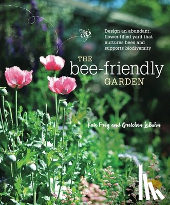 Frey, Kate, LeBuhn, Gretchen - The Bee-Friendly Garden