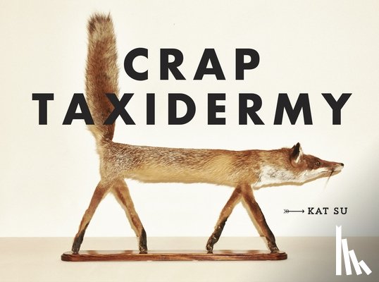 Su, Kat - CRAP TAXIDERMY