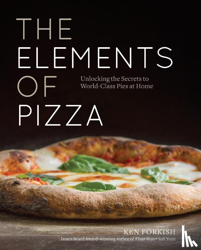 Forkish, Ken - The Elements of Pizza