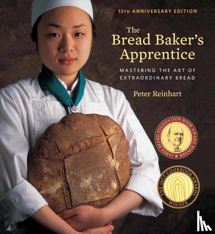 Reinhart, Peter - The Bread Baker's Apprentice, 15th Anniversary Edition