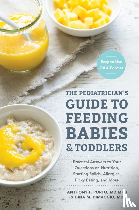 Porto, Anthony, DiMaggio, Dina - The Pediatrician's Guide to Feeding Babies and Toddlers
