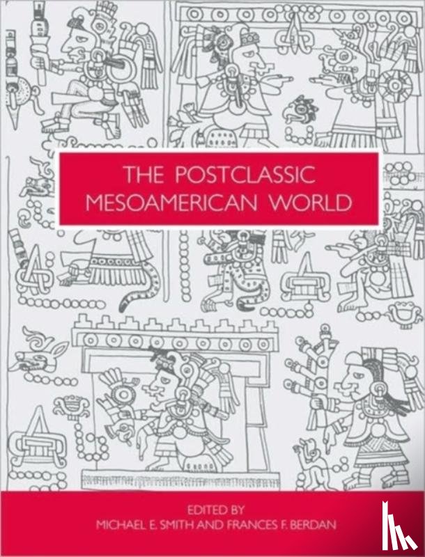 Smith, Michael E - The Postclassic Mesoamerican World