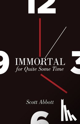 Abbott, Scott - Immortal for Quite Some Time
