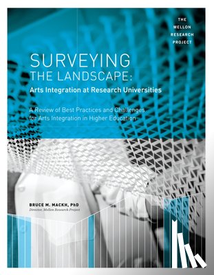Mackh, Bruce M. - Surveying the Landscape: Arts Integration at Research Universities