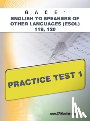Wynne, Sharon A. - Gace English to Speakers of Other Languages (Esol) 119, 120 Practice Test 1