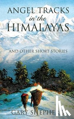 Shepherd, Gary - Angel Tracks in the Himalayas