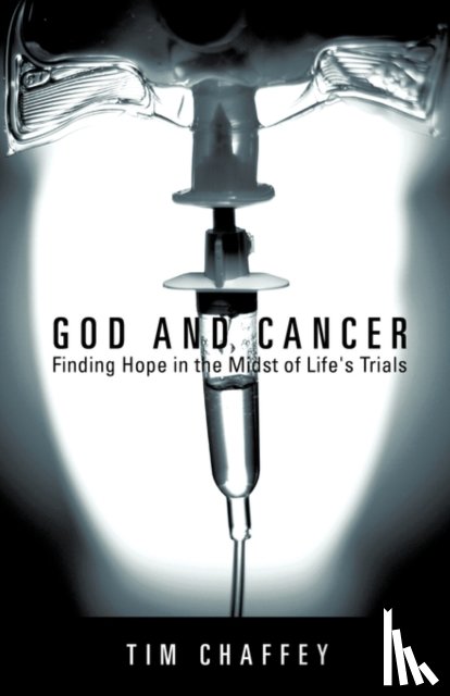 Chaffey, Tim - God and Cancer