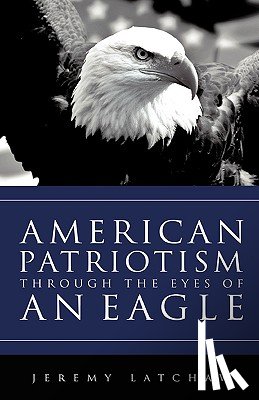 Latchaw, Jeremy - American Patriotism Through the Eyes of an Eagle