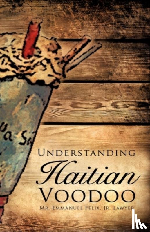 Felix, MR Lawyer Emmanuel - Understanding Haitian Voodoo