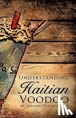 Felix, MR Lawyer Emmanuel - Understanding Haitian Voodoo
