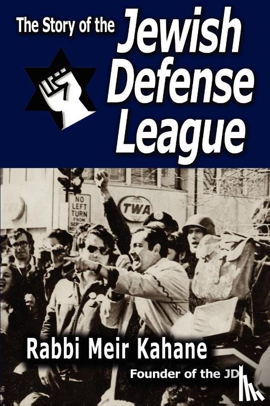 Rabbi Meir Kahane, Kahane, Meir - The Story of the Jewish Defense League by Rabbi Meir Kahane