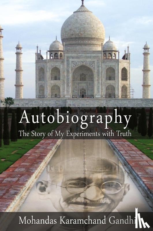 Mohandas Karamchand (Mahatma) Gandhi - Autobiography