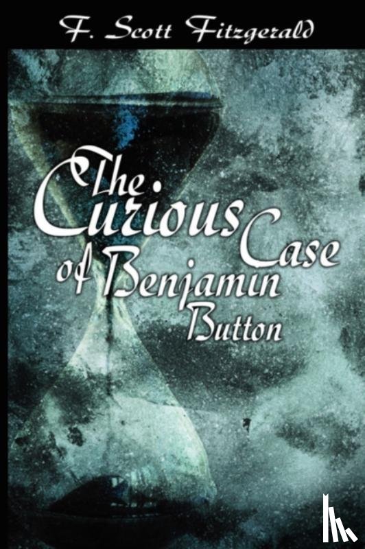 Fitzgerald, F. Scott - The Curious Case of Benjamin Button