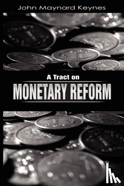 Keynes, John Maynard - A Tract on Monetary Reform