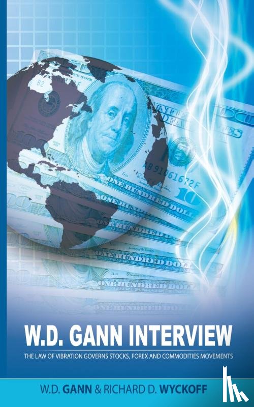 Gann, W D, Wyckoff, Richard D - W.D. Gann Interview by Richard D. Wyckoff