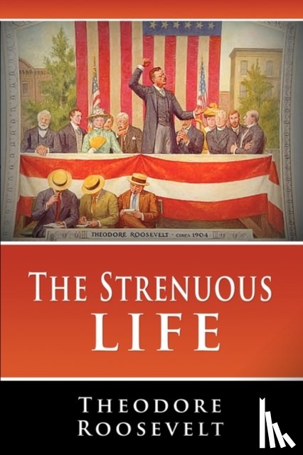 Roosevelt, Theodore - The Strenuous Life