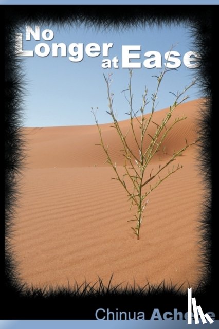 Achebe, Chinua - No Longer at Ease by Chinua Achebe (the author of Things Fall Apart)