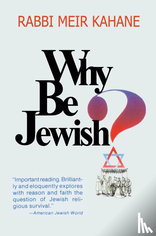 Kahane, Meir, Kahane, Rabbi Meir - Why Be Jewish ? Intermarriage, Assimilation, and Alienation