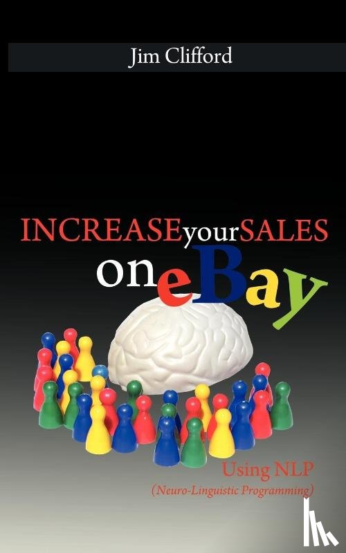 Clifford, Jim - Increase Your Sales on eBay Using NLP (Neuro-Linguistic Programming)
