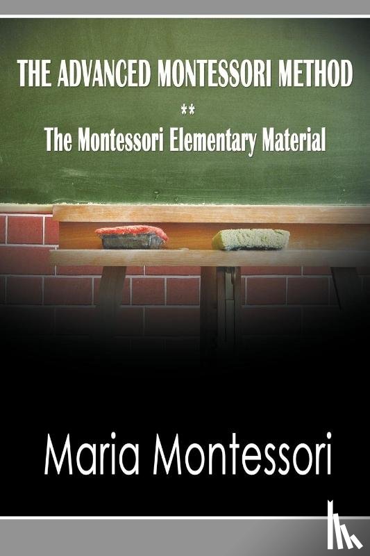 Montessori, Maria - The Advanced Montessori Method - The Montessori Elementary Material