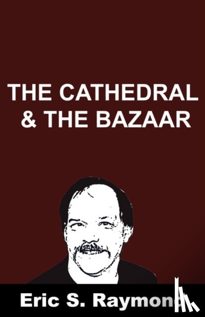 Raymond, Eric S - Cathedral and the Bazaar