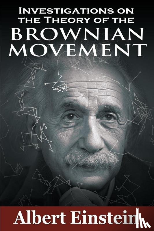 Einstein, Albert - Investigations on the Theory of the Brownian Movement