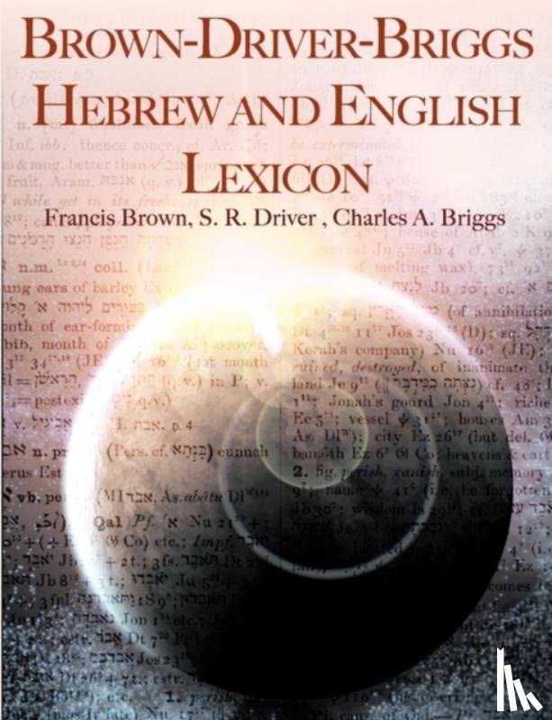 Brown, Francis, Driver, Samuel Rolles, Briggs, Charles a - Brown-Driver-Briggs Hebrew and English Lexicon