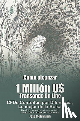 Meli, Jose - Como Alcanzar U$ 1 Millon de Dolares Transando Online