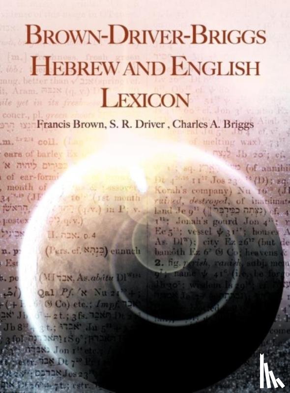 Brown, Francis, Driver, Samuel Rolles, Briggs, Charles a - Brown-Driver-Briggs Hebrew and English Lexicon