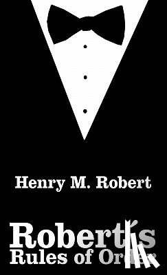 Robert, Henry M - Robert's Rules of Order