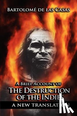 de Las Casas, Bartolome - A Brief Account of the Destruction of the Indies