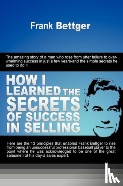 Bettger, Frank - How I Learned the Secrets of Success in Selling