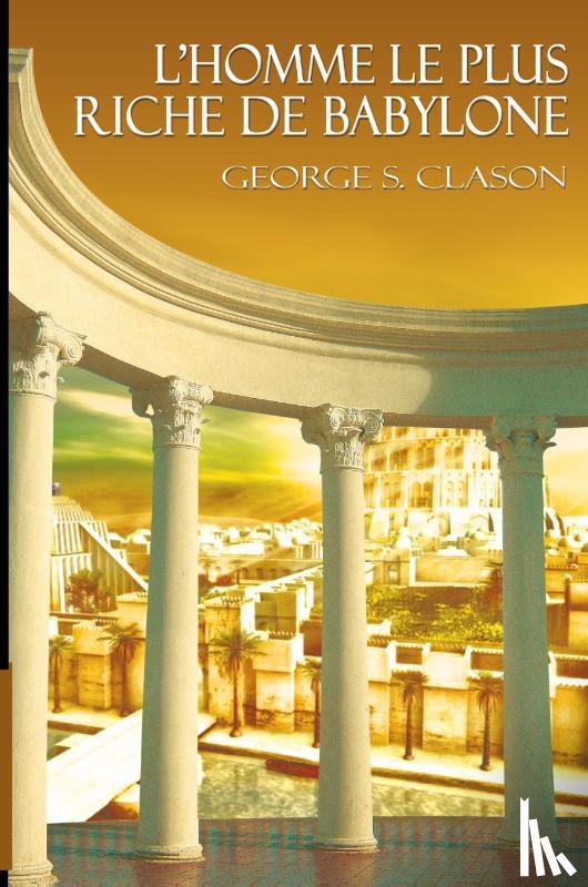Clason, George Samuel - L'Homme Le Plus Riche de Babylone