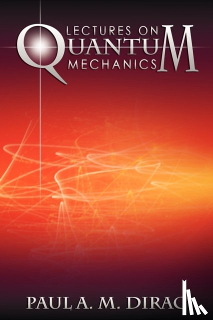 Dirac, Paul A M - Lectures on Quantum Mechanics