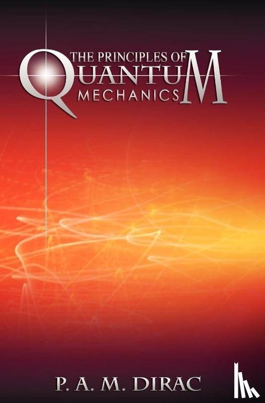 Dirac, P A M - The Principles of Quantum Mechanics