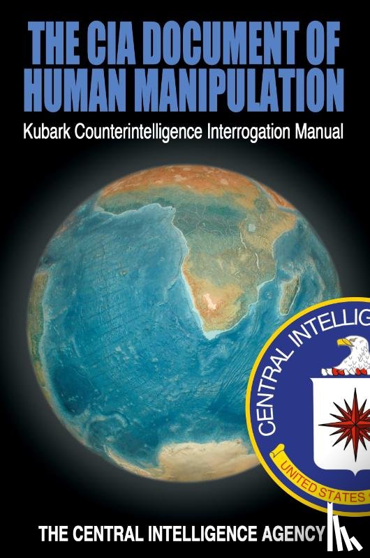 The Central Intelligence Agency - The CIA Document of Human Manipulation