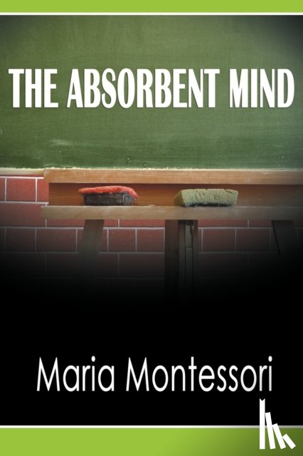 Montessori, Maria - The Absorbent Mind