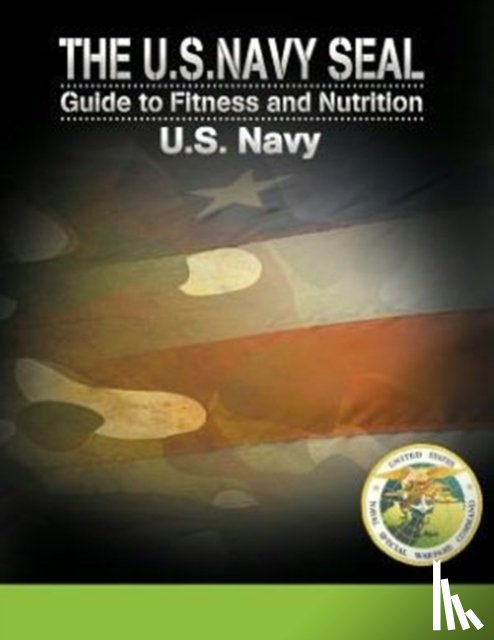  - The U.S. Navy Seal Guide to Fitness and Nutrition