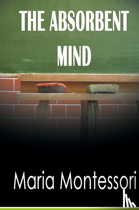 Montessori, Maria - The Absorbent Mind