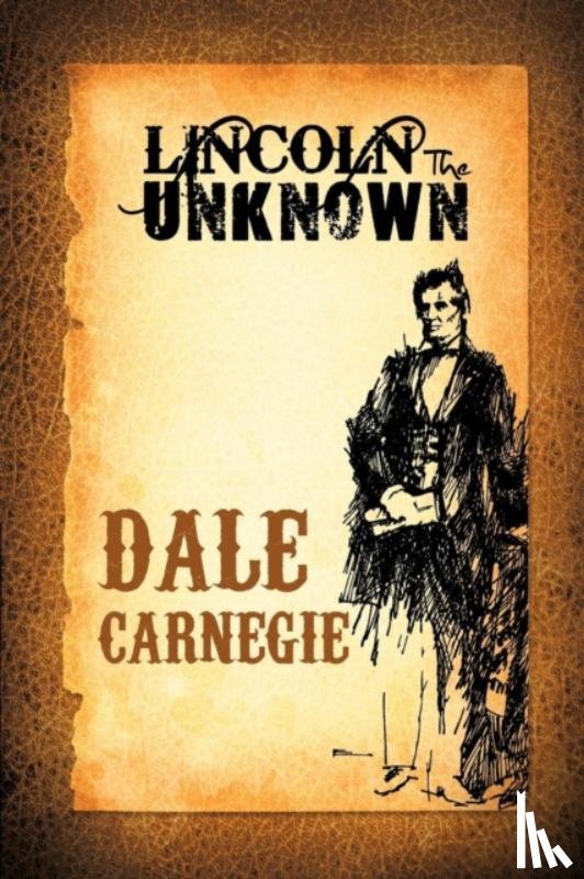 Carnegie, Dale - Lincoln the Unknown