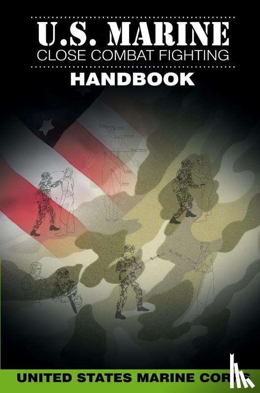 United States Marine Corps - U.S. Marine Close Combat Fighting Handbook