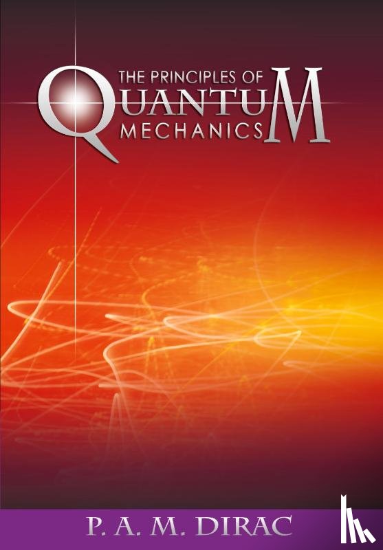 Dirac, P A M - The Principles of Quantum Mechanics