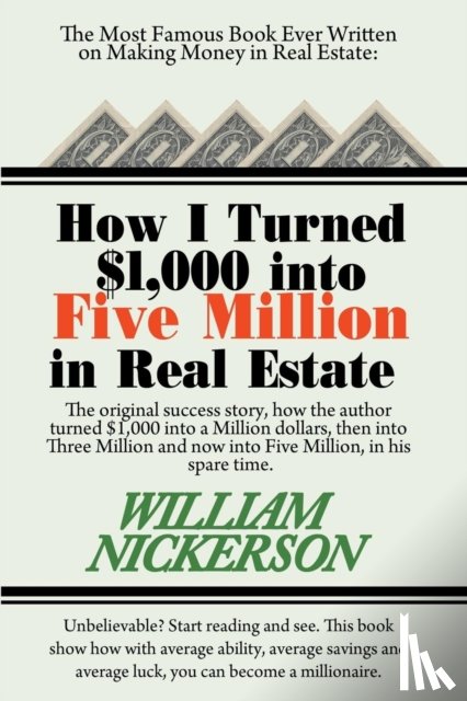 Nickerson, William - How I Turned $1,000 Into Five Million in Real Estate in My Spare Time