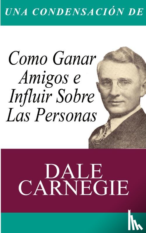 Carnegie, Dale - Una Condensacion del Libro
